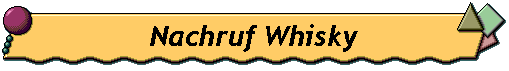 Nachruf Whisky